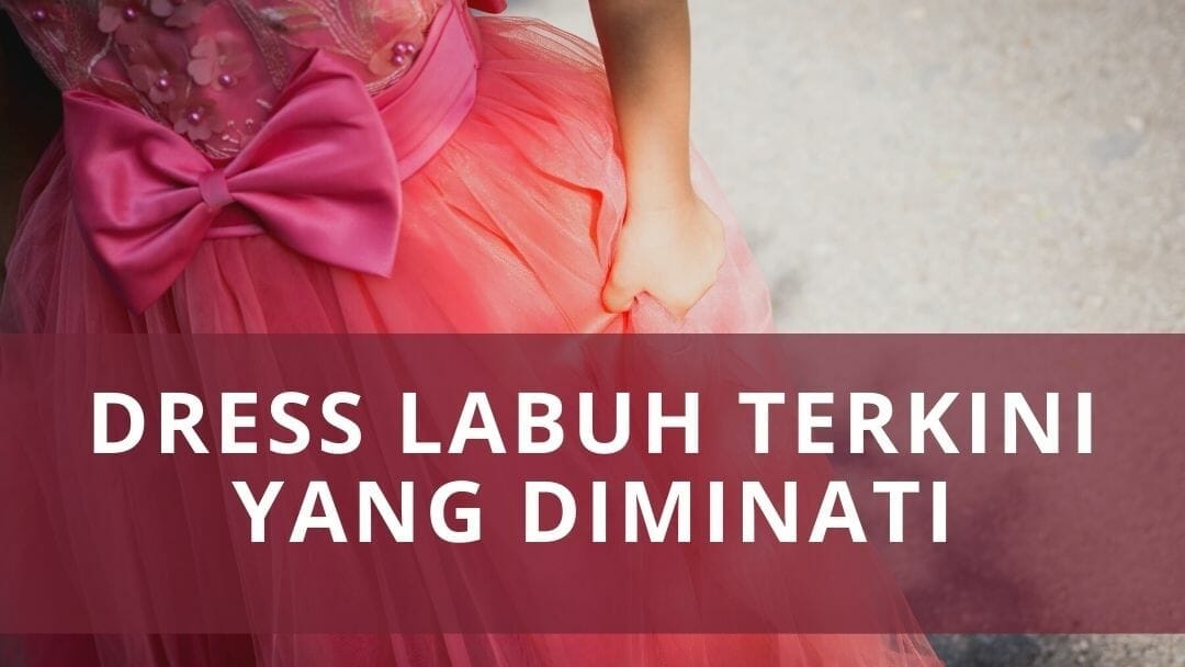 Dress Labuh Terkini Yang Diminati